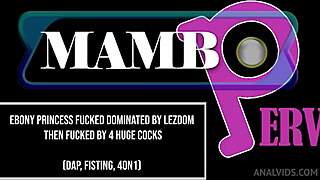 Ebony princess dominated by lezdom then pounded by four monster cocks in intense DAP fisting anal session